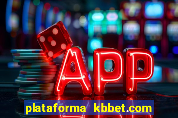 plataforma kbbet.com é confiável